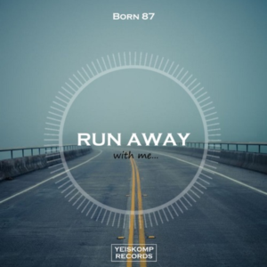 Born 87 - Run Away (Original Mix)