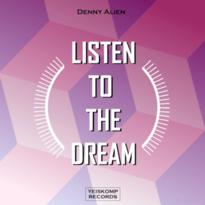 Denny Alien - Listen To The Dream (Original Mix)
