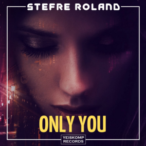 Stefre Roland - Only You (Original Mix)