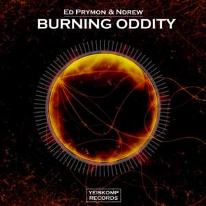 Ed Prymon & Ndrew - Burning Oddity (Original Mix)