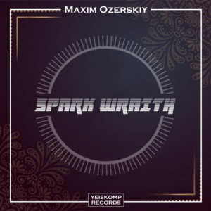 Maxim Ozerskiy - Spark Wraith (Original Mix)