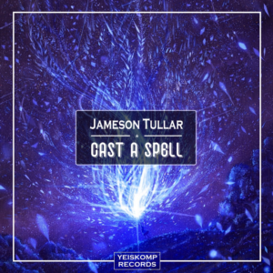 Jameson Tullar - Cast A Spell (Original Mix)