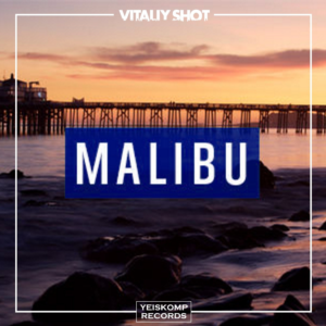 Vitaliy Shot - Malibu (Original Mix)