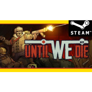 ⭐️ Until We Die - STEAM (GLOBAL)