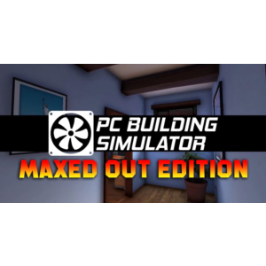 PC Building Simulator — Maxed Out Edition [STEAM]