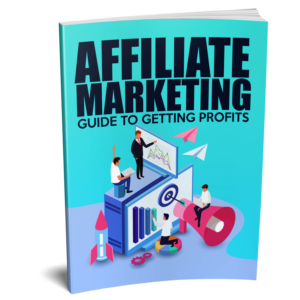 Affiliate Marketing Guide to Getting Profits