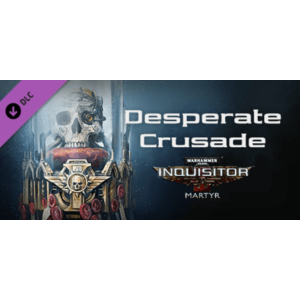 Warhammer 40,000: Inquisitor - Martyr - Desperate Crusa