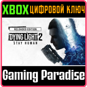 DYING LIGHT 2 STAY HUMAN - Reloaded Edition❗XBOX 🔑КЛЮЧ