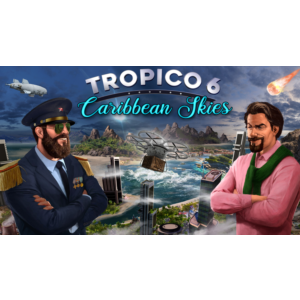 🎇 Tropico 6 - Caribbean Skies 🍭 Steam DLC