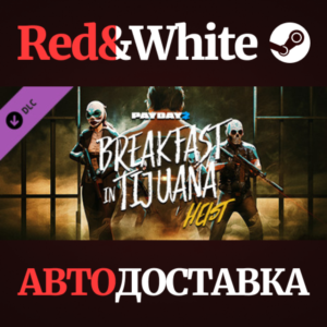 PAYDAY 2: Breakfast in Tijuana Heist DLC * STEAM RU🔥