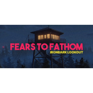 Fears to Fathom - Ironbark Lookout 👁 Смена данных