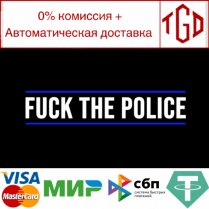 🔥 🔥 Fuck The Police | Steam РУ+UA+KZ+СНГ 🔥
