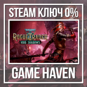 Warhammer 40,000: Rogue Trader - Void Shadows 🔑0%РФСНГ