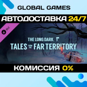 The Long Dark: Tales from the Far Territory DLC STEAM🚀