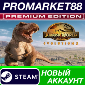 ✅ Jurassic World Evolution 2: Premium Edition 2022 Stea