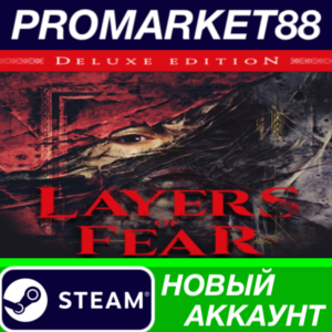 ✅ Layers of Fear (2023): Deluxe Edition Steam АККАУНТ