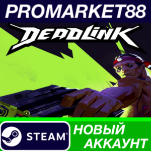 ✅ Deadlink Steam АККАУНТ НОВЫЙ +ПОЧТА🟢