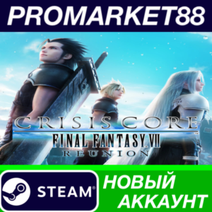 ✅ Crisis Core: Final Fantasy VII Reunion Steam АККАУНТ