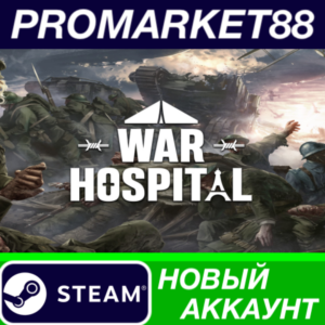 ✅ War Hospital Steam АККАУНТ НОВЫЙ +ПОЧТА🟢
