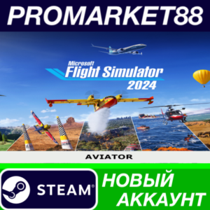 ✅ Microsoft Flight Simulator 2024 Aviator Edition Steam