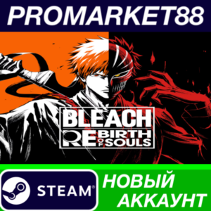 ✅ BLEACH Rebirth of Souls Steam АККАУНТ +ПОЧТА🟢