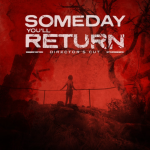 Someday You´ll Return: Director´s Cut PS4 & PS5