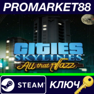 ⭐Cities: Skylines - All That Jazz DLC Steam КЛЮЧ 🔑GLOB