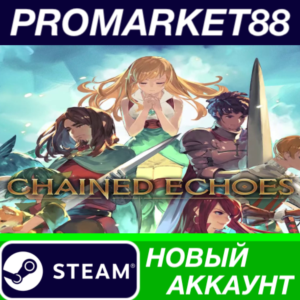 ✅ Chained Echoes Steam АККАУНТ НОВЫЙ+ПОЧТА