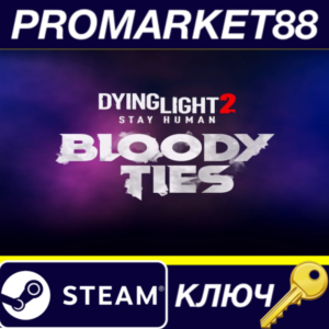 ⭐ Dying Light 2 Stay Human - Bloody Ties DLC Steam КЛЮЧ