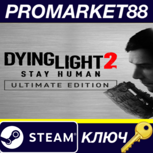 ⭐ Dying Light 2 Stay Human Ultimate Edition Steam КЛЮЧ