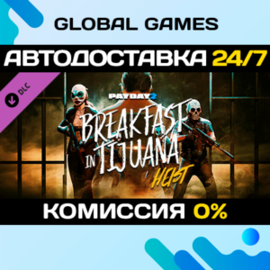 PAYDAY 2: Breakfast in Tijuana Heist DLC STEAM 🚀АВТО