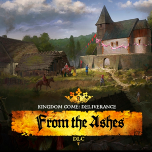 РФ/GLOBAL 🌎 KINGDOM COME: DELIVERANCE - FROM THE ASHES