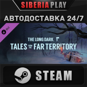 The Long Dark: Tales from the Far Territory DLC ✅ STEAM