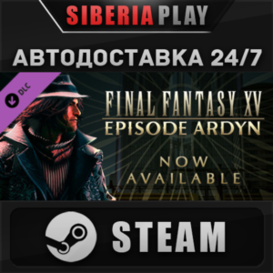 FINAL FANTASY XV EPISODE ARDYN DLC STEAM RU/UA/KZ/СНГ