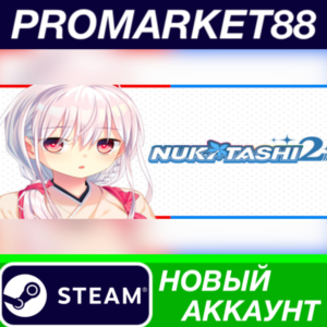 ✅ NUKITASHI 2 Steam АККАУНТ НОВЫЙ +ПОЧТА🟢