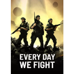 Every Day We Fight (Ключ Global + РФ)