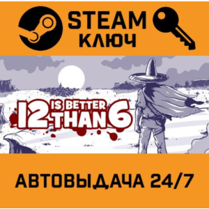 🔑12 is Better Than 6. STEAM-ключ (Global)