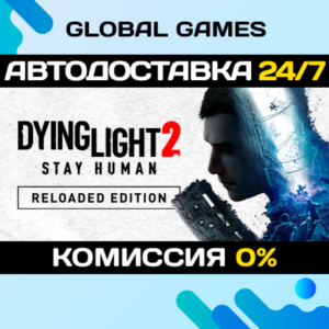 Dying Light 2: Reloaded Edition🔑Steam Ключ РФ+Мир