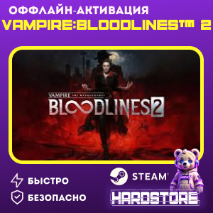 STEAM Vampire: Bloodlines™ 2®・Оффлайн активация・