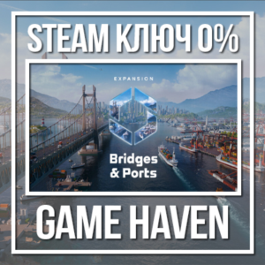 Cities: Skylines II Bridges & Ports 🔑Steam РФ+СНГ+Тур