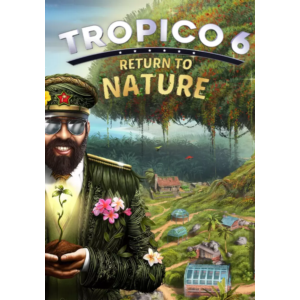 (DLC) Tropico 6 - Return to Nature (STEAM Ключ)