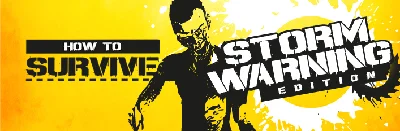 How to Survive-Storm Warning Edition [SteamGift/RU+CIS]