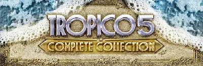 Tropico 5 - Complete Collection  (Steam Gift/RU CIS)