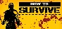 How to Survive (Steam Gift / ROW / Region Free) HB link