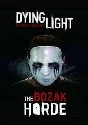 Dying Light: The Bozak Horde (Steam key) @ RU