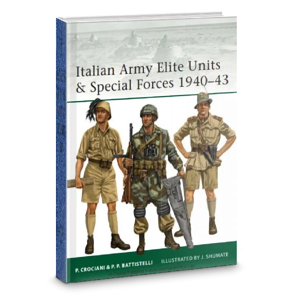 Italian Army Elite Units and Special Forces 1940-43