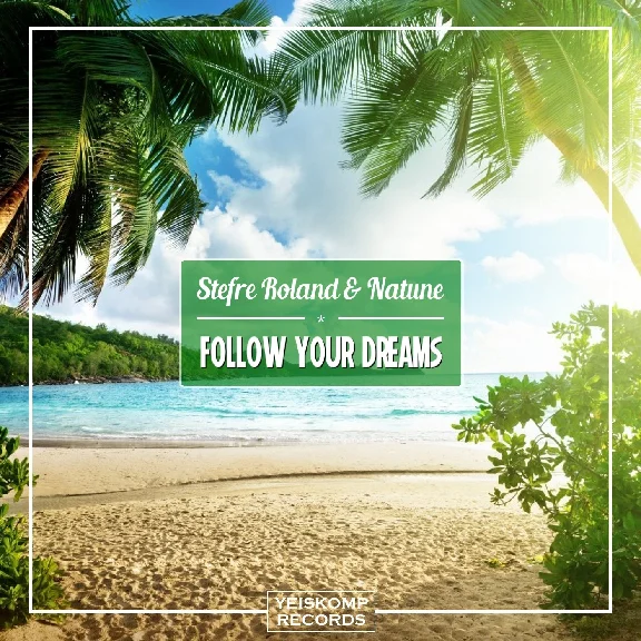 Stefre Roland & Natune - Follow Your Dreams