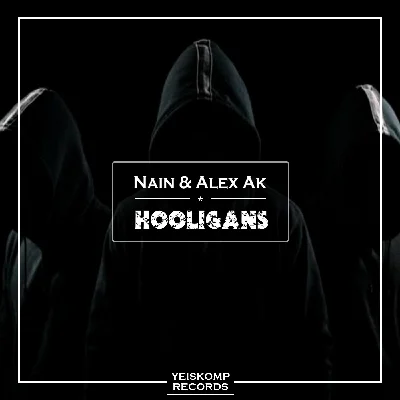 Nain & Alex Ak - Hooligans (Original Mix)