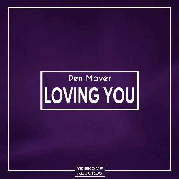 Den Mayer - Loving You (Original Mix)