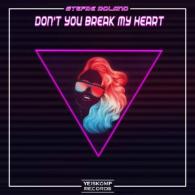 Stefre Roland - Don´t You Break My Heart (Original Mix)